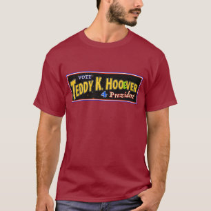 Camiseta ¡Vota a TEDDY K HOOeVER al presidente!