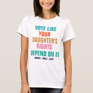 Camiseta Vota como si los derechos de tu hija dependieran d