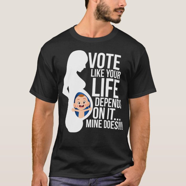 Camiseta Vota como si tu vida dependiera de ella Pro Life (Anverso)