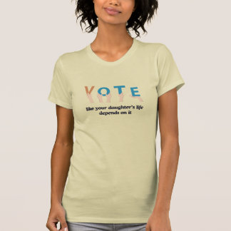 Camiseta Vota como tus hijas La vida depende de su crema