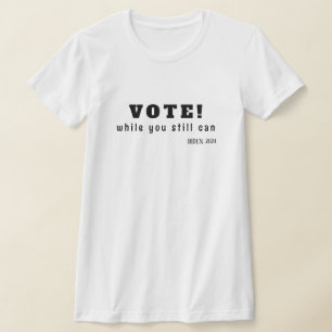 Camiseta ¡VOTA! mientras todavía puedas