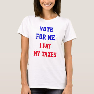Camiseta Vota por mí, pago mis impuestos divertido político