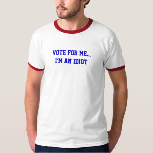 Camiseta Vota por mí... Soy un idiota divertido