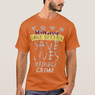 Camiseta Votación 4 Hillary Take Selfie Save Life Reduce Cr