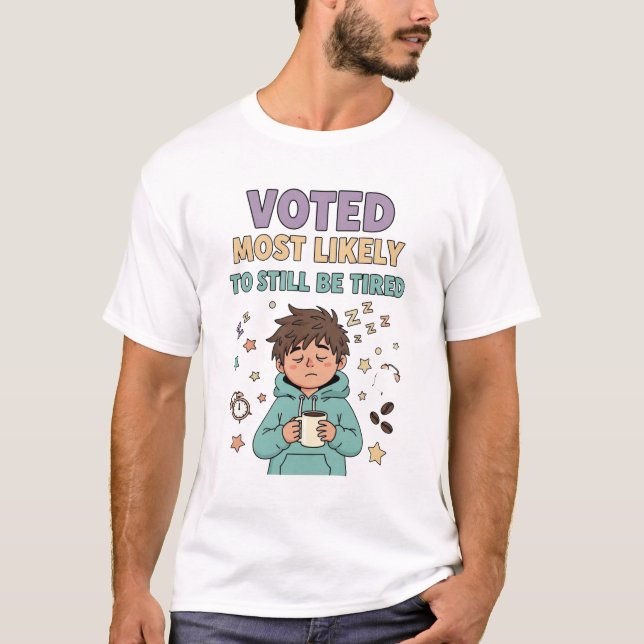 Camiseta Votado Muy Probable De Seguir Cansado - Divertido  (Anverso)