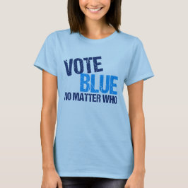 Camiseta Votar azul sin importar quién sea el Fiesta democr