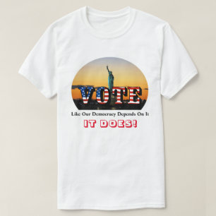 Camiseta VOTAR Como Si Nuestra Democracia Dependiera De Eso