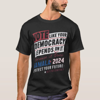 Camiseta votar como tu democracia depende de ello porque