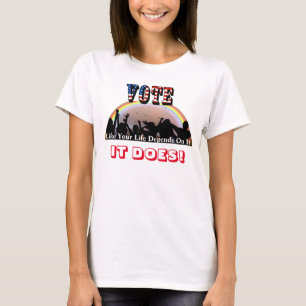 Camiseta VOTAR Como Tu Vida Depende De Eso...¡LO HACE!