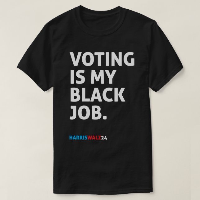 Camiseta Votar es mi trabajo negro HarrisWalz24 (Diseño del anverso)