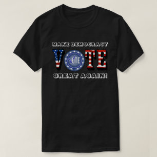 CAMISETA ¡VOTAR HACE QUE LA DEMOCRACIA SEA GRANDE DE NUEVO!