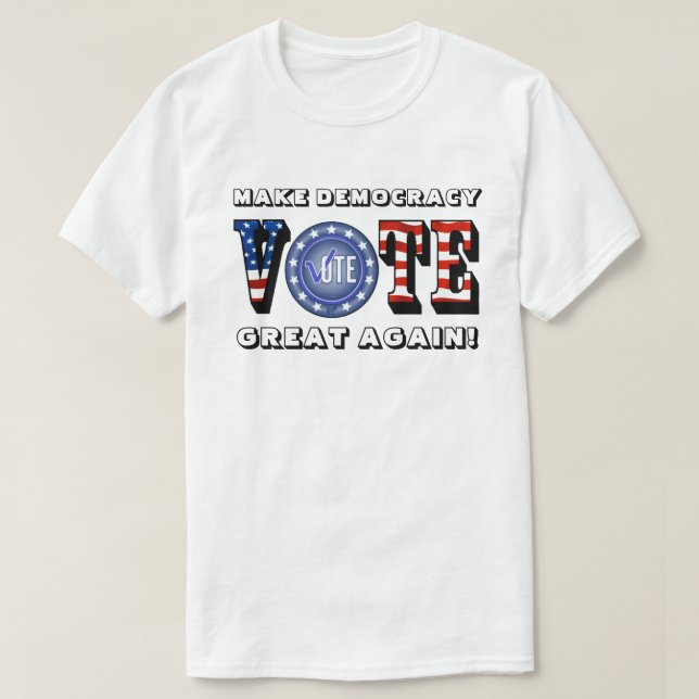 CAMISETA ¡VOTAR HACE QUE LA DEMOCRACIA SEA GRANDE DE NUEVO! (Diseño del anverso)