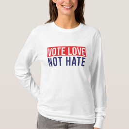 Camiseta Votar por amor no odiar a T-Shirt
