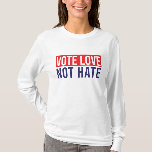 Camiseta Votar por amor no odiar a T-Shirt (Anverso)