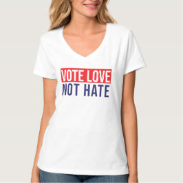Camiseta Votar por amor no odiar a T-Shirt