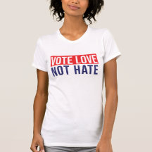 Votar por amor no odiar a T-Shirt