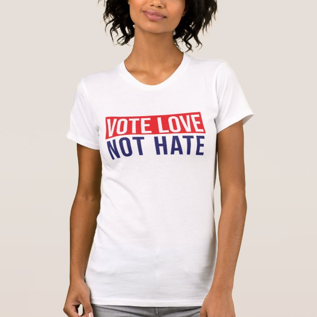 Camiseta Votar por amor no odiar a T-Shirt (Anverso)