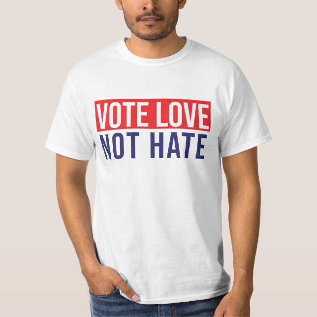 Camiseta Votar por amor no odiar a T-Shirt (Anverso)