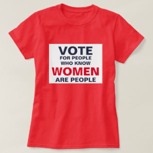 Camiseta Votar por personas que saben que las mujeres son p