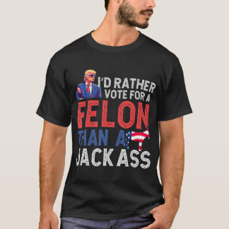 Camiseta Votar Por Un Felón Antes Que Un Jack Trump América