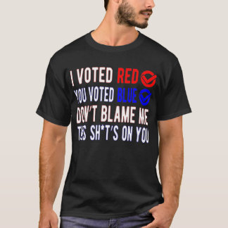 Camiseta Voté en rojo Votaste azul No me culpes