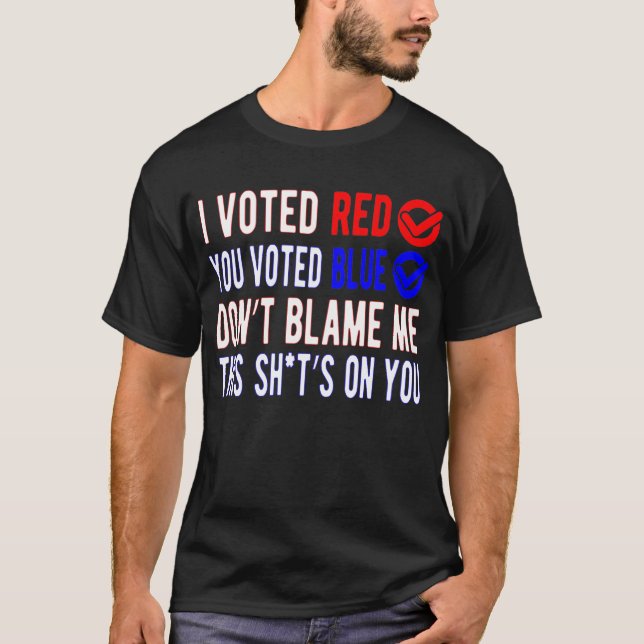 Camiseta Voté en rojo Votaste azul No me culpes  (Anverso)