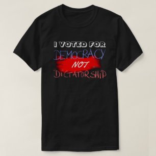 CAMISETA VOTÉ POR LA DEMOCRACIA, NO POR LA DICTADURA...
