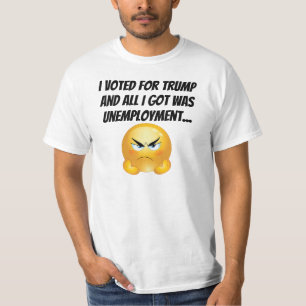 Camiseta Voté por Trump y todo lo que conseguí fue desemple