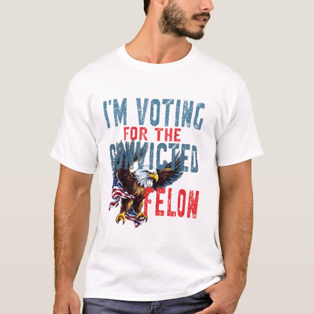 Camiseta Voting For Convicted Felon (Anverso)