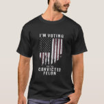 Camiseta Voto por el convicto Felon Pro Trump 2024<br><div class="desc">Voto por el convicto Felon Pro Trump 2024</div>