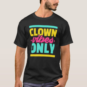Camiseta Votos de payasos que solo vienen de fiesta de cump