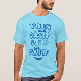 Camiseta vous_en_reviez_ma_mere_fait_citation_2329