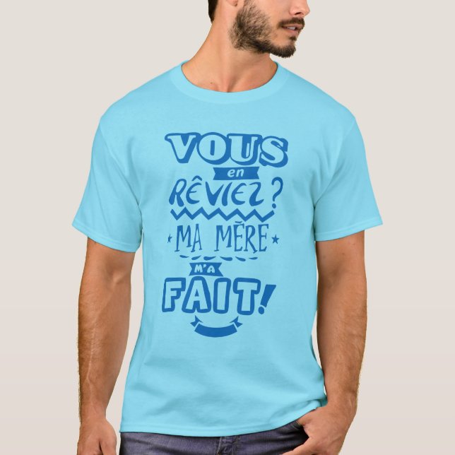 Camiseta vous_en_reviez_ma_mere_fait_citation_2329 (Anverso)