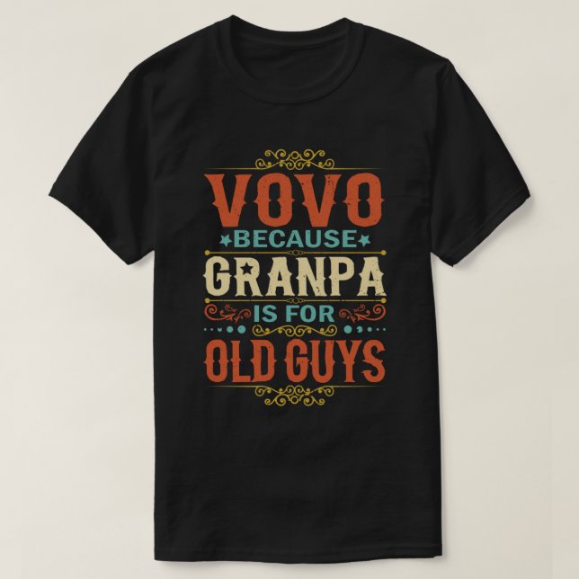 Camiseta Vovo Because Grandpa is for Old Guys Father's Day (Diseño del anverso)
