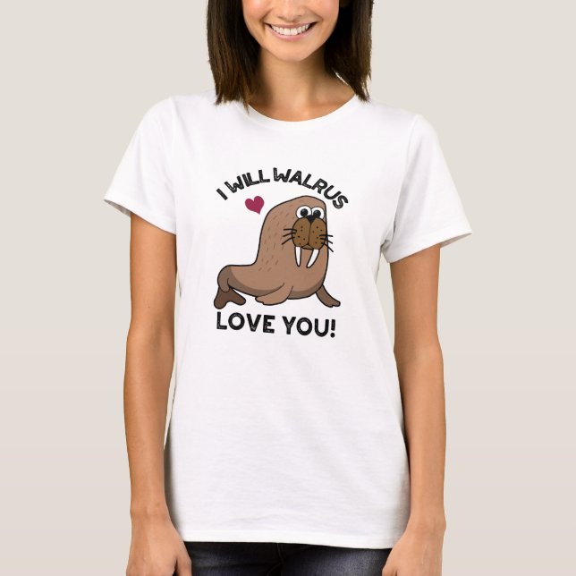 Camiseta Voy A Amarte Walrus Divertido Animal Pun (Anverso)