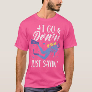 Camiseta Voy A Bajar Sólo Diciendo A Los Buceadores De Enfe