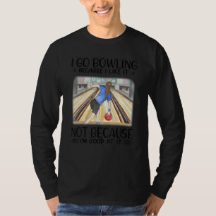 Camiseta Voy a bolos porque me gusta, no porque sea bueno
