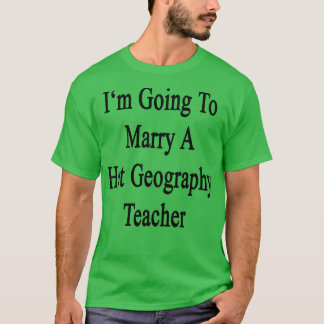 Camiseta Voy A Casarme Con Un Profesor De Geografía Calient