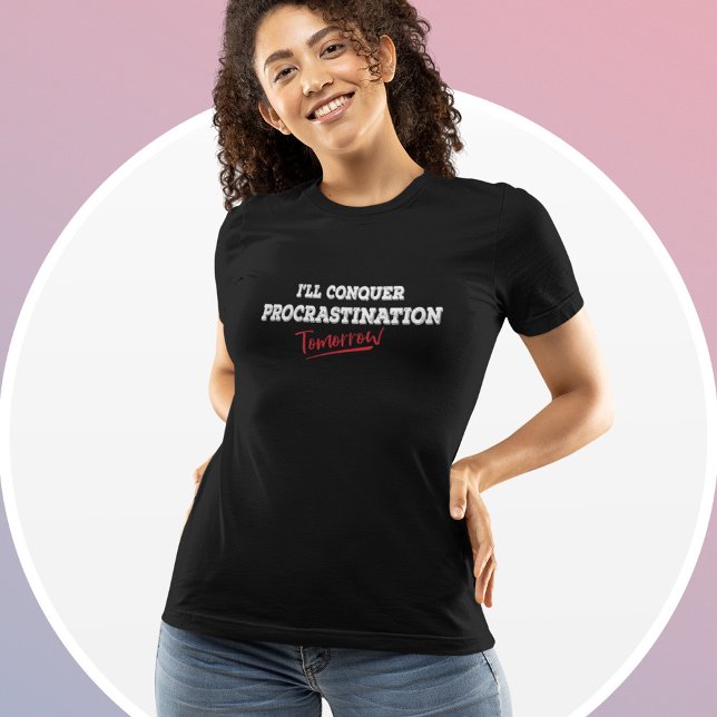 Camiseta Voy a conquistar la postergación mañana - Gracioso (Subido por el creador)