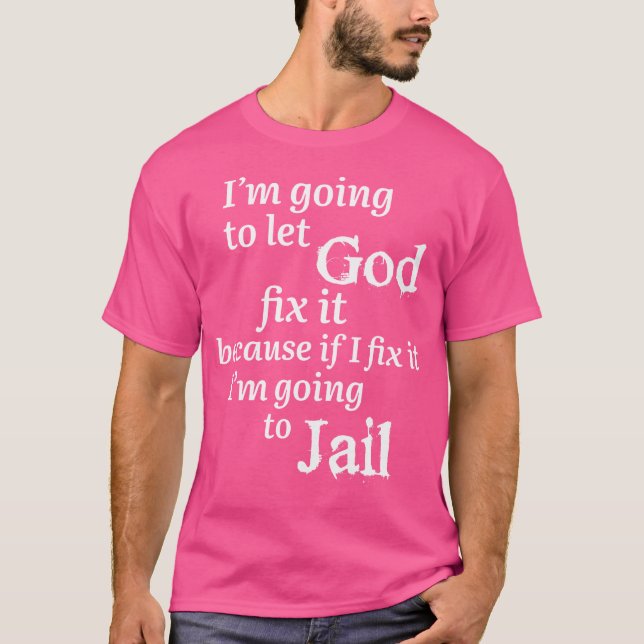 Camiseta Voy A Dejar Que Dios Lo Arregle, Dios Lo Cree. (Anverso)