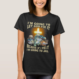 Camiseta Voy a dejar que Dios lo arregle porque si lo arreg