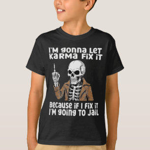 Camiseta Voy a dejar que el karma lo arregle porque si lo a