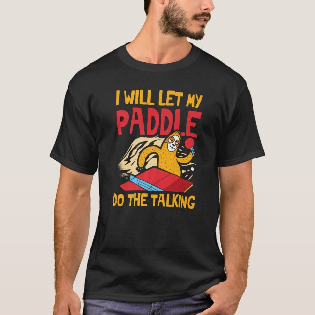 Camiseta Voy A Dejar Que Mi Paddle Haga La Charla Por Un Pi (Anverso)