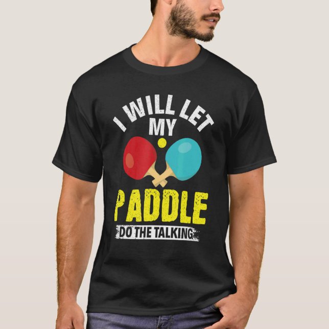 Camiseta Voy A Dejar Que Mi Paddle Haga La Mesa De Conversa (Anverso)