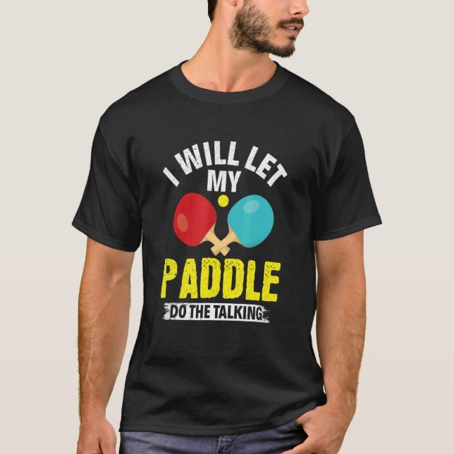 Camiseta Voy A Dejar Que Mi Paddle Haga La Mesa De Conversa (Anverso)