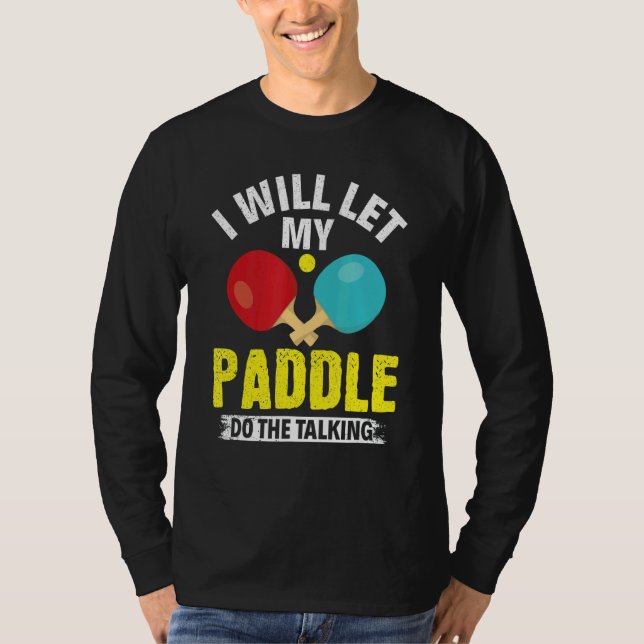 Camiseta Voy A Dejar Que Mi Paddle Haga La Mesa De Conversa (Anverso)