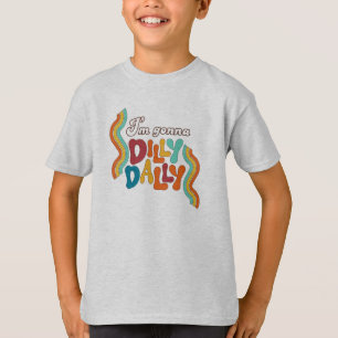 Camiseta Voy a Dilly Dally