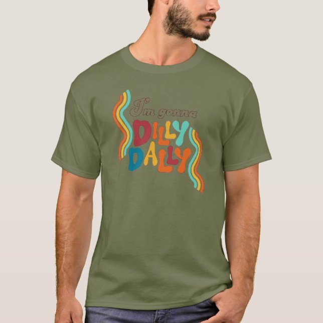 Camiseta Voy a Dilly Dally (Anverso)
