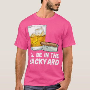 Camiseta Voy A Estar En El Trasero De Whiskey Y Cigar Lo