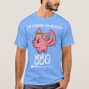 Camiseta ¿Voy a ir al Heaven cerdo divertido Angel BBQ Papá